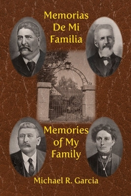 Memorias De Mi Familia: Memories of My Family by Garcia, Michael R.