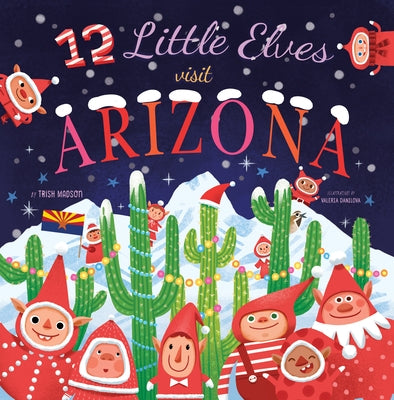 12 Little Elves Visit Arizona: Volume 8 by Madson, Trish