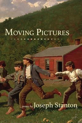 Moving Pictures by Stanton, Joseph