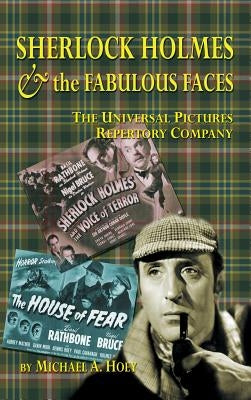 Sherlock Holmes & the Fabulousfaces - The Universal Pictures Repertory Company (Hardback) by Hoey, Michael A.