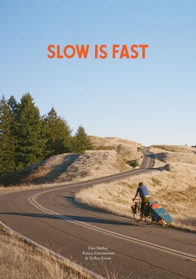 Slow Is Fast: On the Road at Home by Malloy, Dan