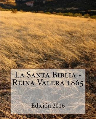La Santa Biblia - Reina Valera 1865 by Valera, Sociedad