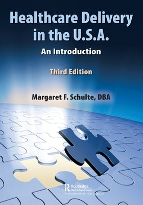 Healthcare Delivery in the U.S.A.: An Introduction by Schulte Dba, Margaret