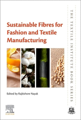 Sustainable Fibres for Fashion and Textile Manufacturing by Nayak, Rajkishore