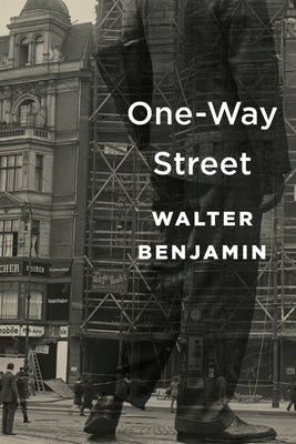 One-Way Street by Benjamin, Walter