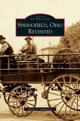 Springfield, Ohio Revisited by Laybourne, Harry C.