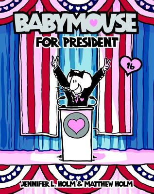Babymouse for President by Holm, Jennifer L.