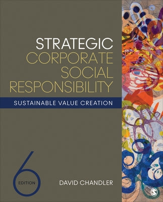 Strategic Corporate Social Responsibility: Sustainable Value Creation by Chandler, David