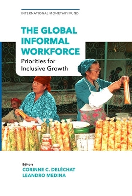 The Global Informal Workforce: Priorities for Inclusive Growth by International Monetary Fund
