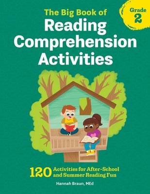 The Big Book of Reading Comprehension Activities, Grade 2: 120 Activities for After-School and Summer Reading Fun by Braun, Hannah