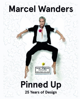 Marcel Wanders: The Designer Pinned Up by Roode, Ingeborg de