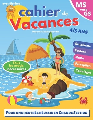 cahier de vacances: MS vers GS - 4-5 ans - pour consolider les acquis de la moyenne section - avec diplôme - Pour une rentrée scolaire réu by Activit&#233;s, Moyenne Section