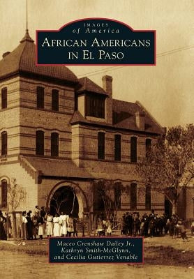 African Americans in El Paso by Dailey Jr, Maceo Crenshaw