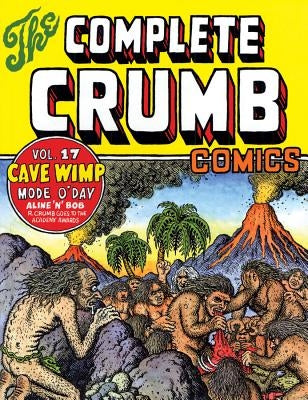 The Complete Crumb Comics Vol. 17: Cave Wimp by Crumb, R.