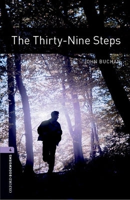 Oxford Bookworms Library: The Thirty-Nine Steps: Level 4: 1400-Word Vocabulary by Buchan, John