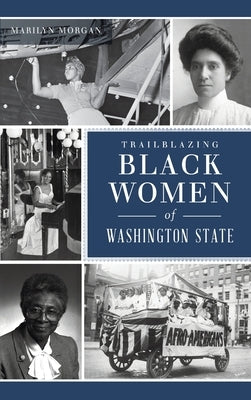 Trailblazing Black Women of Washington State by Morgan, Marilyn