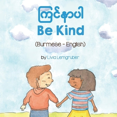 Be Kind (Burmese-English) by Lemgruber, Livia