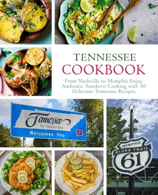 Tennessee Cookbook: From Nashville to Memphis Enjoy Authentic Southern Cooking with 50 Delicious Tennessee Recipes (2nd Edition) by Press, Booksumo
