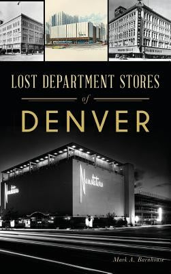 Lost Department Stores of Denver by Barnhouse, Mark A.