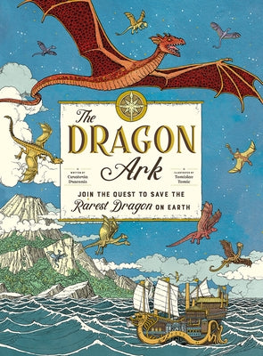 The Dragon Ark: Join the Quest to Save the Rarest Dragon on Earth by Draconis, Curatoria