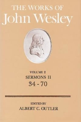 The Works of John Wesley Volume 2: Sermons II (34-70) by Outler, Albert C.