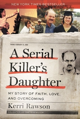 A Serial Killer's Daughter: My Story of Faith, Love, and Overcoming by Rawson, Kerri