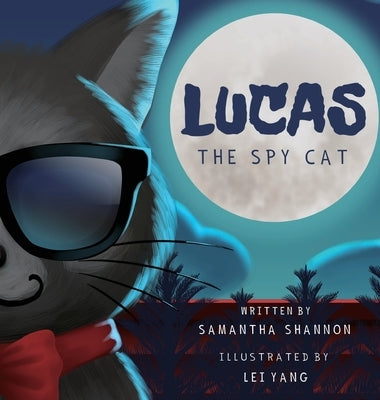 Lucas the Spy Cat: A Children's Mystery Adventure with Creativity and Imagination Boosting Activities by Shannon, Samantha