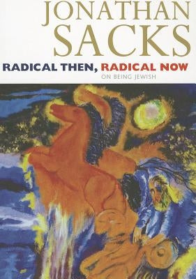 Radical Then, Radical Now: On Being Jewish by Sacks, Jonathan