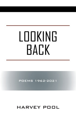 Looking Back: Poems 1962-2021 by Pool, Harvey