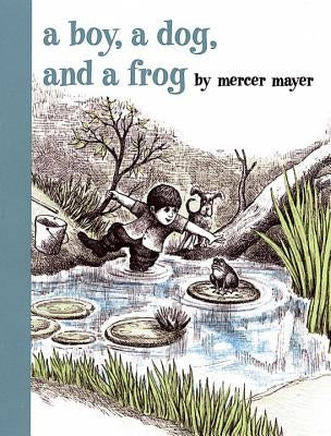A Boy, a Dog, and a Frog by Mayer, Mercer