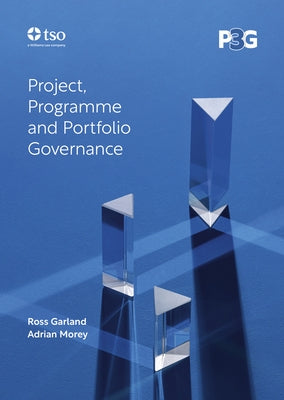 P3g: Project, Programme and Portfolio Governance by Garland, Ross