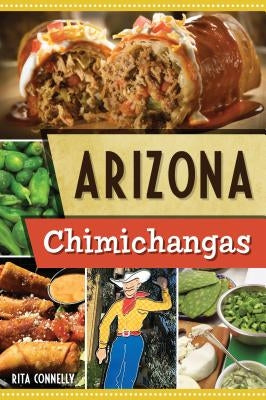 Arizona Chimichangas by Connelly, Rita