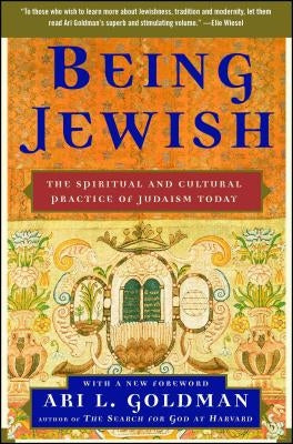 Being Jewish: The Spiritual and Cultural Practice of Judaism Today by Goldman, Ari L.