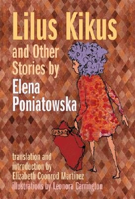 Lilus Kikus and Other Stories by Elena Poniatowska by Poniatowska, Elena