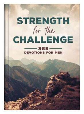 Strength for the Challenge: 365 Devotions for Men by Compiled by Barbour Staff