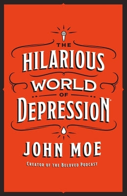 The Hilarious World of Depression by Moe, John
