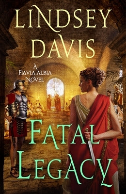 Fatal Legacy: A Flavia Albia Novel by Davis, Lindsey