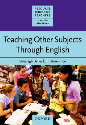 Teaching Other Subjects Through English by Deller, Sheelagh