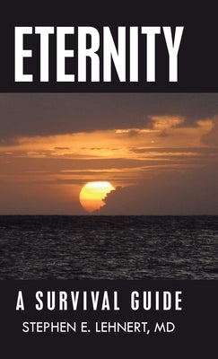 Eternity: A Survival Guide by Lehnert, Stephen E.