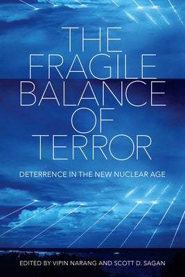 The Fragile Balance of Terror: Deterrence in the New Nuclear Age by Narang, Vipin