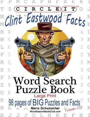Circle It, Clint Eastwood Facts, Word Search, Puzzle Book by Lowry Global Media LLC