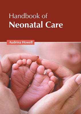 Handbook of Neonatal Care by Howell, Audrina