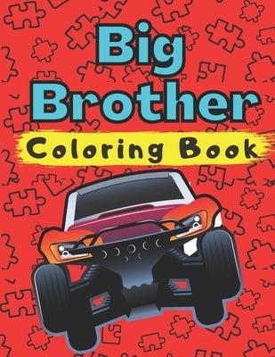 Big Brother Coloring Book: With Cars Trucks Boats Steamboat Vehicles Colouring Pages For Toddlers 2-6 Ages Cute Gift Idea From New Baby I Am Goin by O'Marcello, Marc