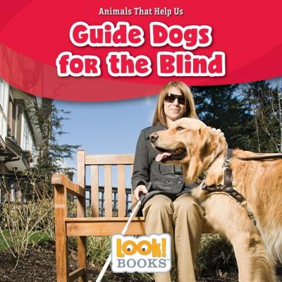 Guide Dogs for the Blind by Boynton, Alice