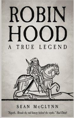 Robin Hood: A True Legend by McGlynn, Sean