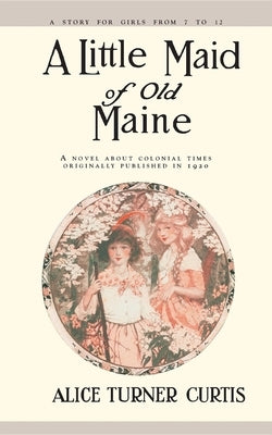 A Little Maid of Old Maine by Curtis, Alice