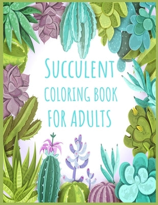 Succulent Coloring Book For Adults: An Unique And Creative Coloring Book For Adult Relaxation by Press, Glowing