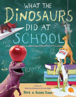 What the Dinosaurs Did at School by Tuma, Refe