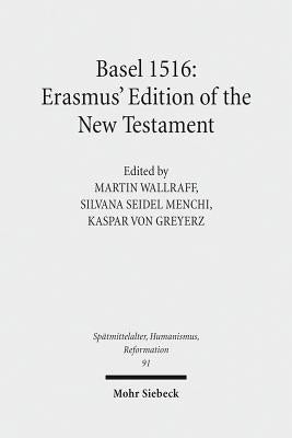 Basel 1516: Erasmus' Edition of the New Testament by Wallraff, Martin