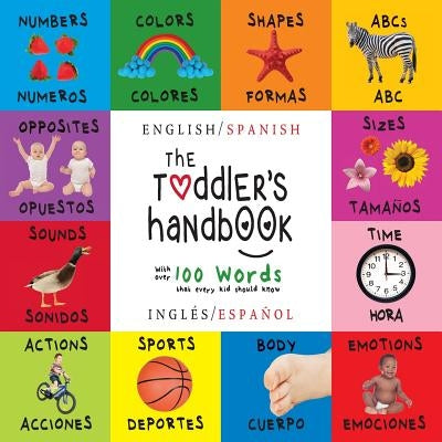 The Toddler's Handbook: Bilingual (English / Spanish) (Inglés / Español) Numbers, Colors, Shapes, Sizes, ABC Animals, Opposites, and Sounds, w by Martin, Dayna